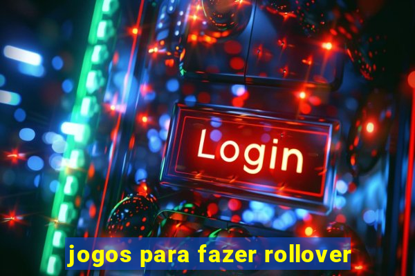 jogos para fazer rollover